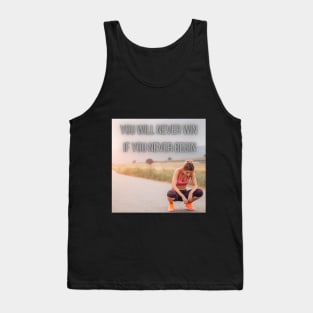 you will never win if you never begin Tank Top